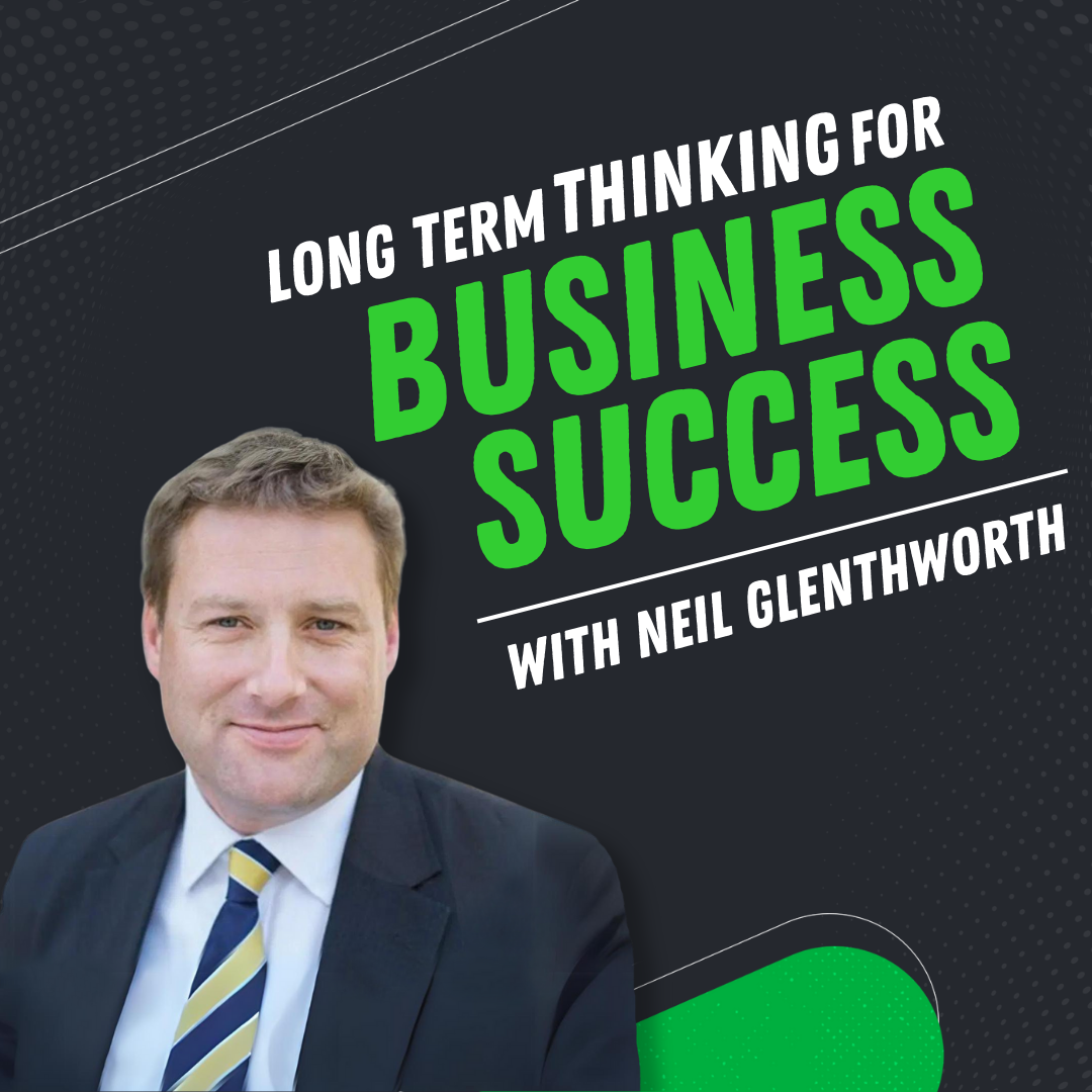 Episode 13 – Neil Glentworth: From High School Dropout to fortune 500 and government advisor